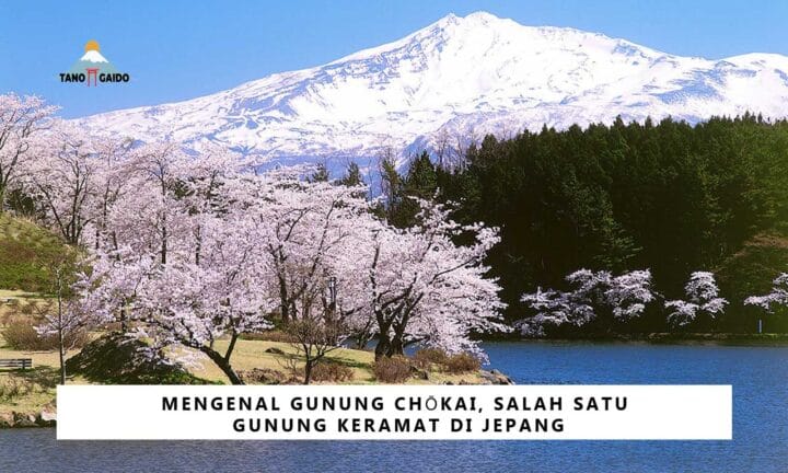 Mengenal Gunung Chōkai Salah Satu Gunung Keramat Di Jepang TANOGAIDO