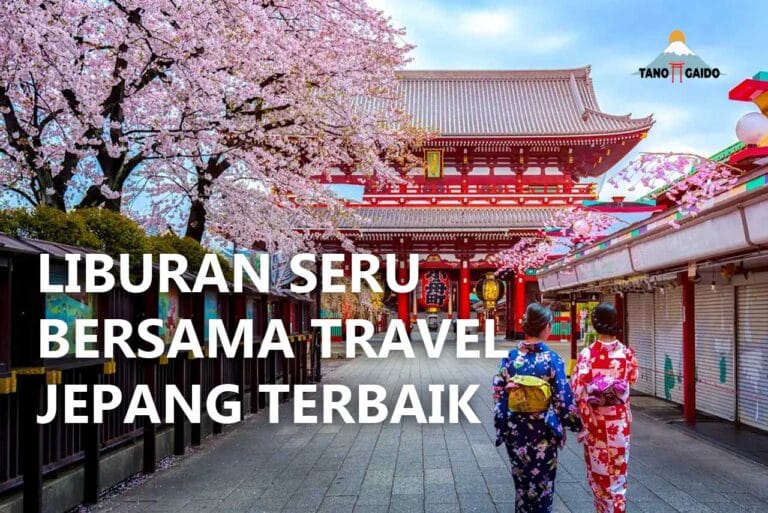 Liburan Seru Bersama Travel Jepang Terbaik Tanogaido