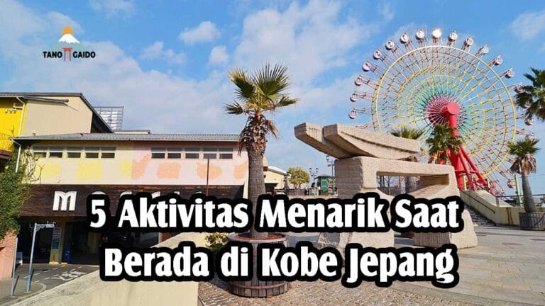 Aktivitas Menarik Saat Berada Di Kobe Jepang Tanogaido