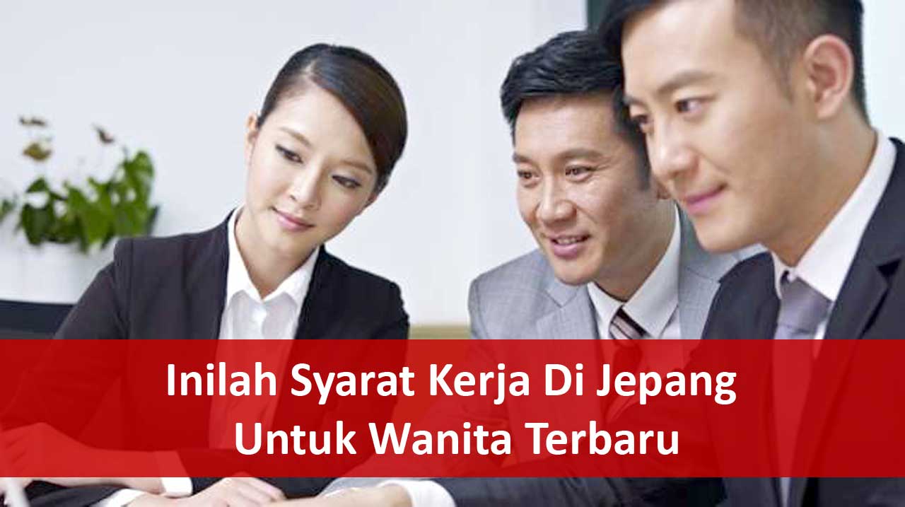 [Update 2024] Syarat Kerja Di Jepang Untuk Wanita | Wisata Jepang