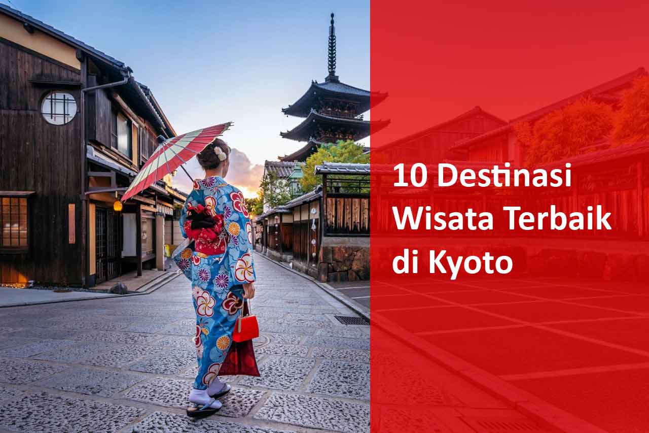 10 Destinasi Wisata Terbaik di Kyoto