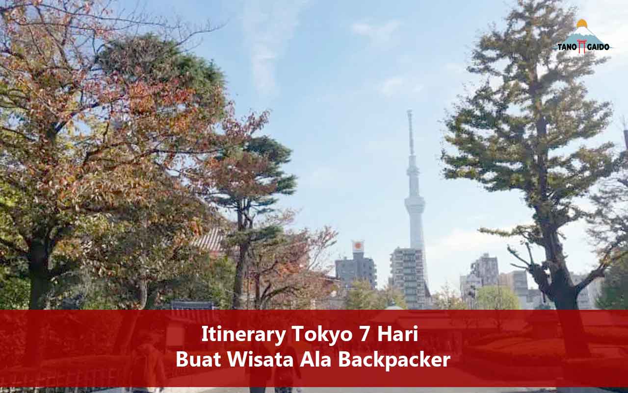 Itinerary Tokyo 7 Hari Buat Wisata Ala Backpacker