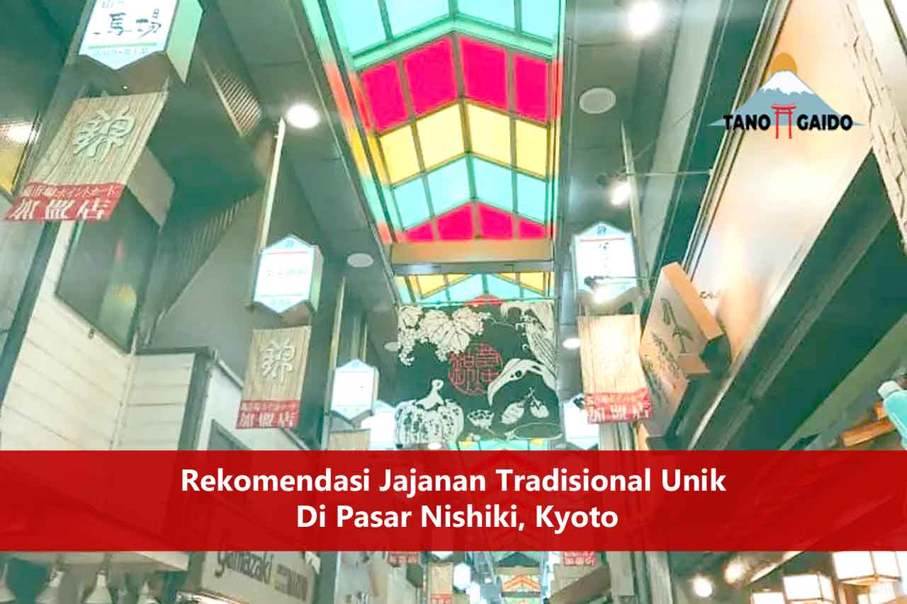 Rekomendasi Jajanan Tradisional Unik Di Pasar Nishiki, Kyoto