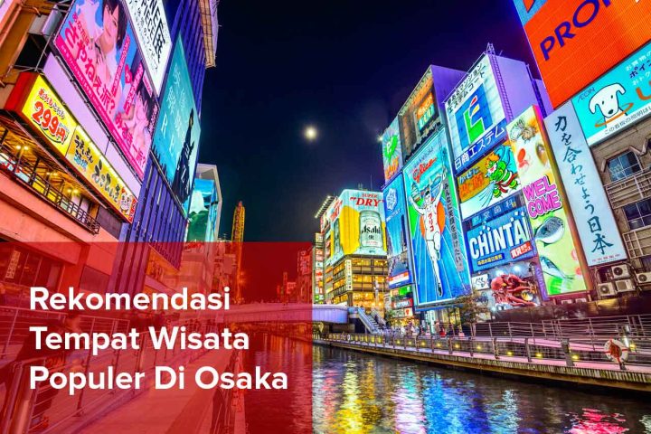 Rekomendasi Tempat Wisata Populer Di Osaka