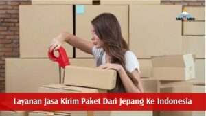 Layanan Jasa Kirim Paket Dari Jepang Ke Indonesia
