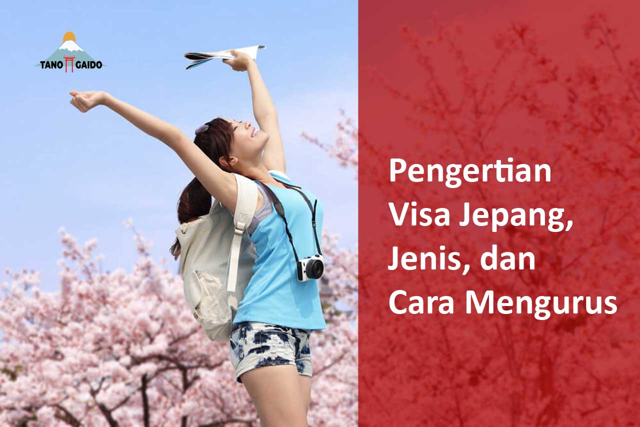 Pengertian Visa Jepang, Jenis, dan Cara Mengurus