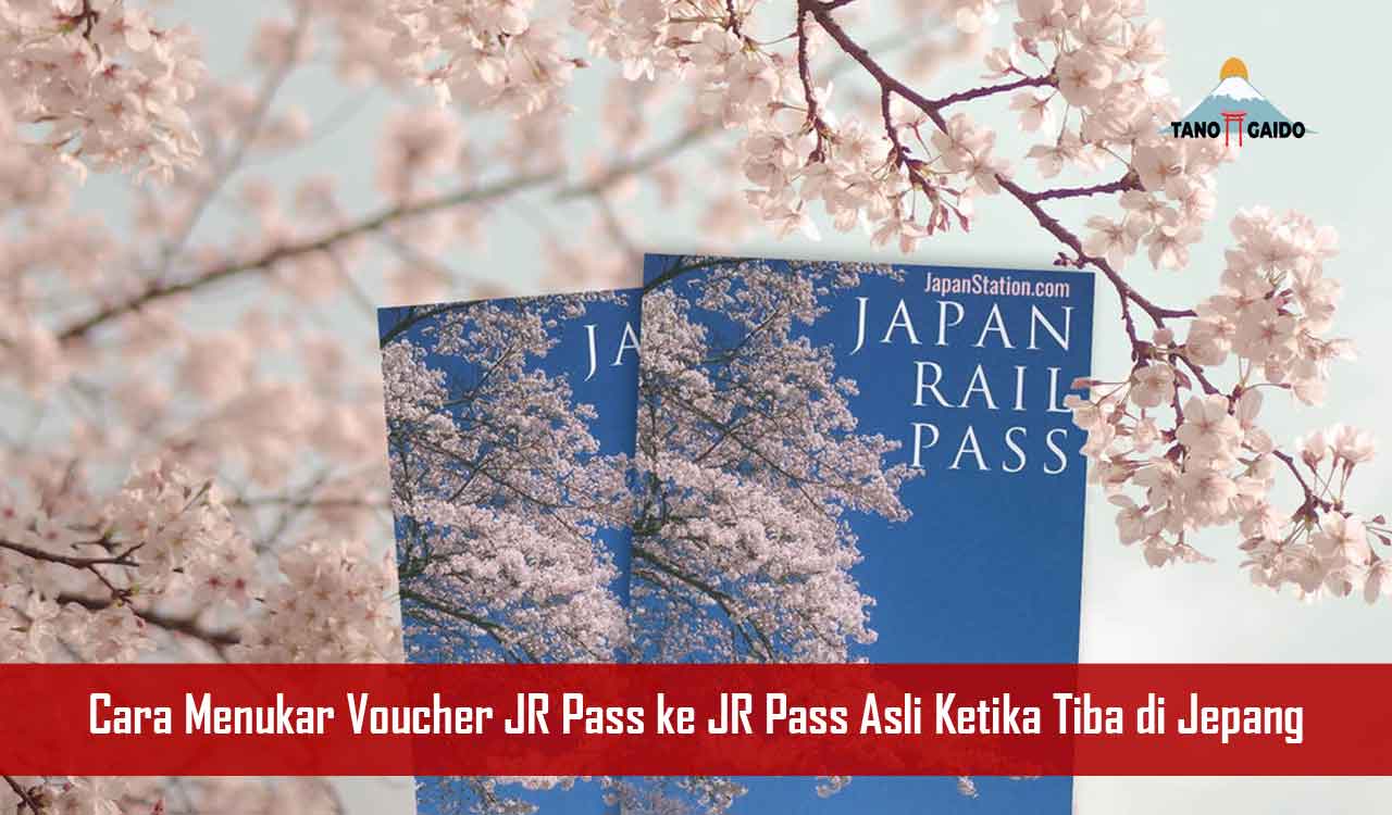 Cara Menukar Voucher JR Pass ke JR Pass Asli Ketika Tiba di Jepang