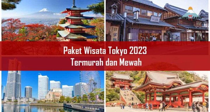 Paket Wisata Tokyo 2023 Termurah dan Mewah