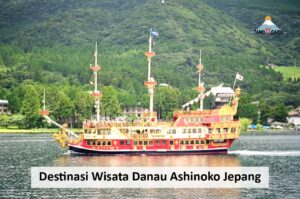 Destinasi Wisata Danau Ashinoko Jepang