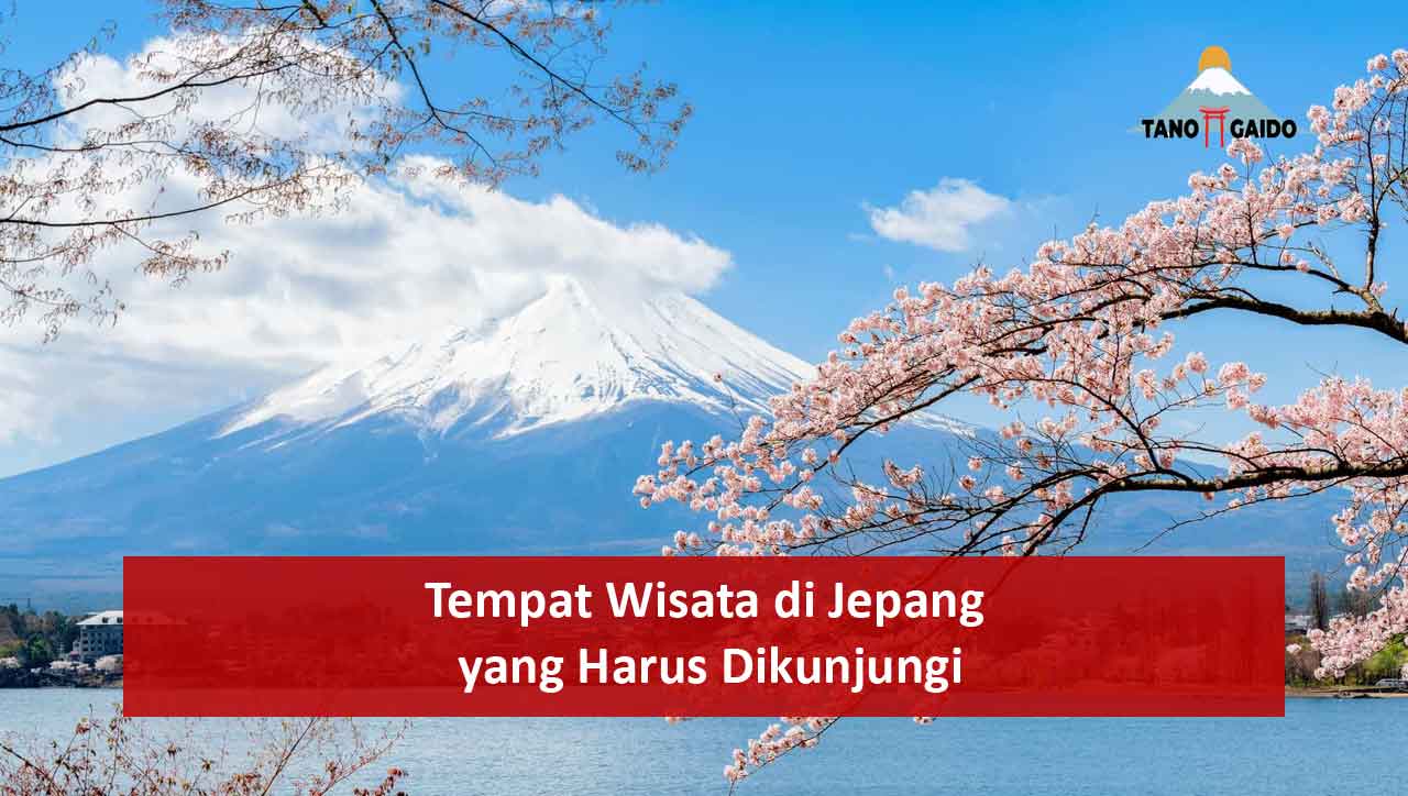 Tempat Wisata Di Jepang Yang Harus Dikunjungi | TANOGAIDO