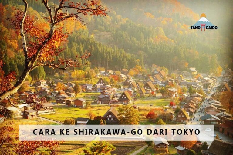 Panduan Lengkap Cara Ke Shirakawago Dari Tokyo | TANOGAIDO