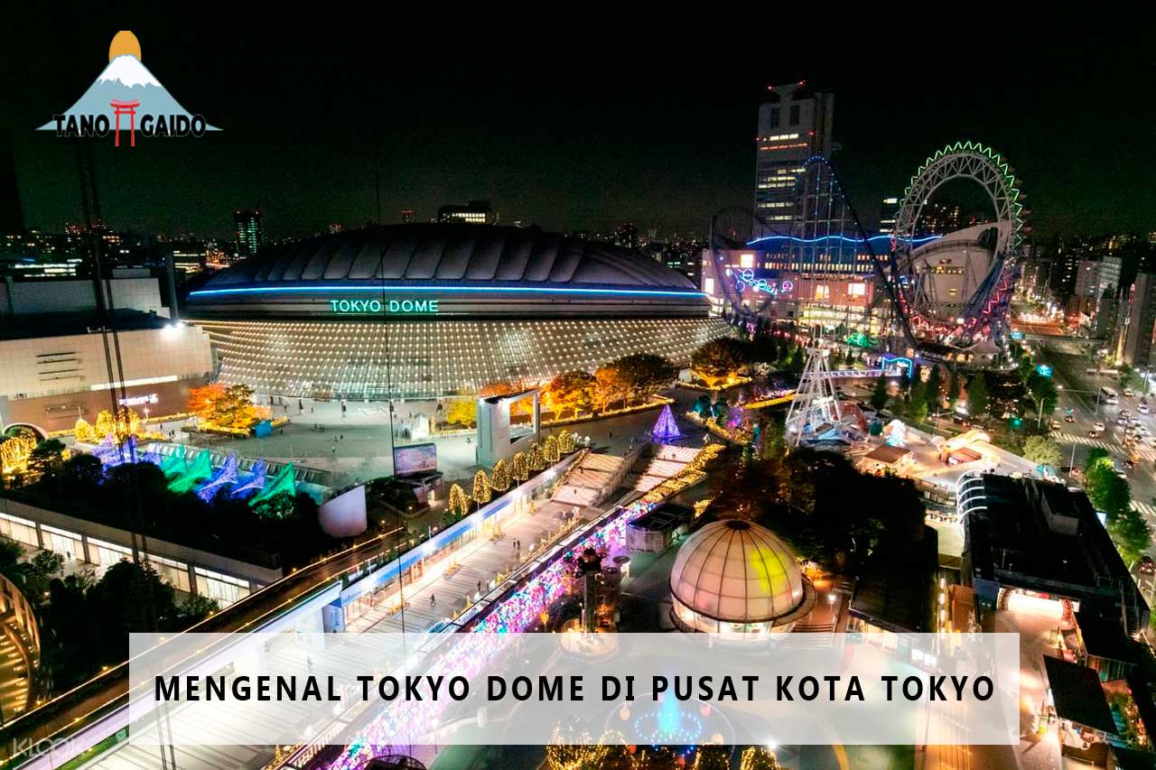 Mengenal Tokyo Dome di Pusat Kota Tokyo