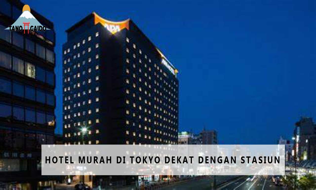 5 Hotel Murah di Tokyo Dekat Dengan Stasiun