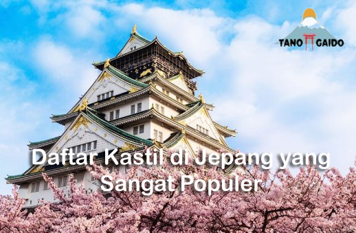 Daftar Kastil di Jepang yang Sangat Populer