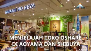 Menjelajah Toko Oshare di Aoyama dan Shibuya