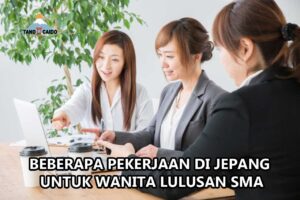 Pekerjaan di Jepang untuk Wanita Lulusan SMA