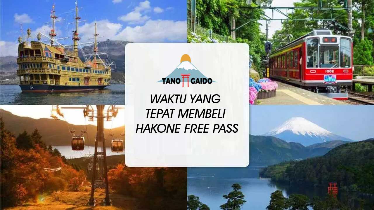 Waktu yang Tepat Membeli Hakone Free Pass