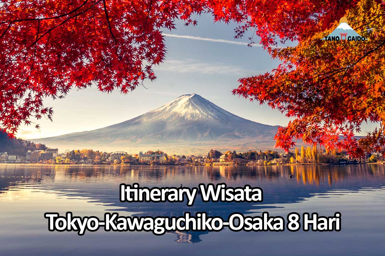Itinerary Wisata Tokyo Kawaguchiko Osaka 8 Hari